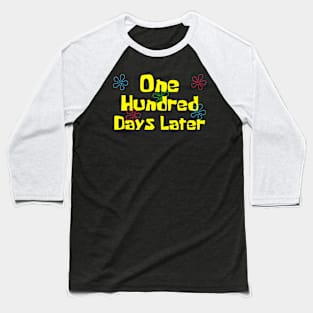 One Hundred Days Later 100Th Day Of School Teacher Baseball T-Shirt